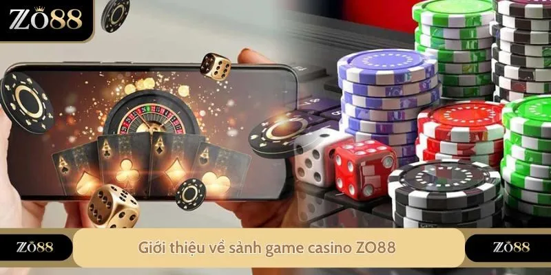 Giới thiệu về sảnh game casino ZO88