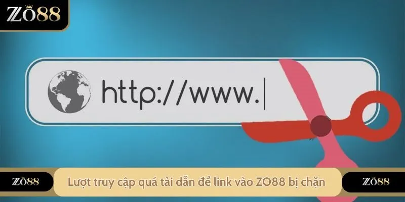 Lượt truy cập quá tải dẫn để link vào ZO88 bị chặn